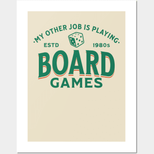 My Other Job Is Playing Board Games Posters and Art